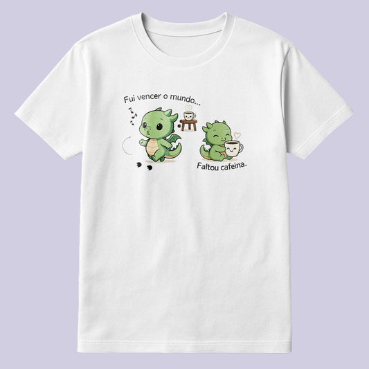 Fui vencer o mundo. Faltou cafeína.