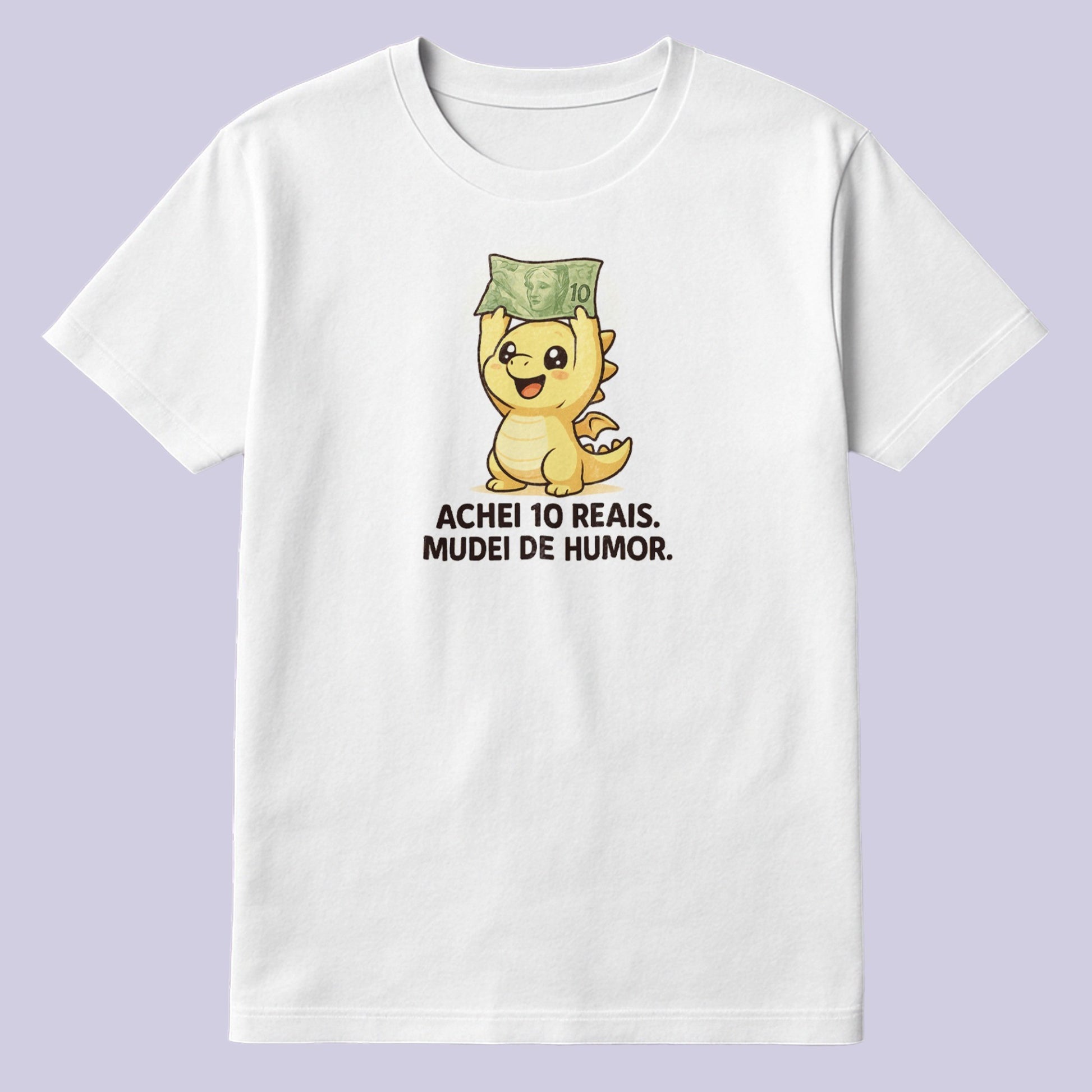 Achei 10 reais. Mudei de humor.