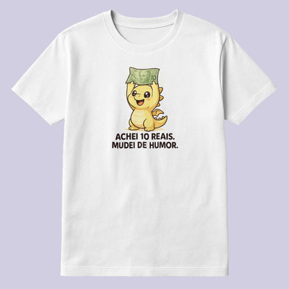 Achei 10 reais. Mudei de humor.