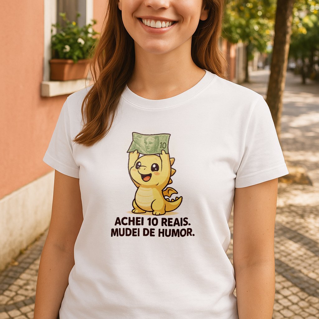 Achei 10 reais. Mudei de humor.