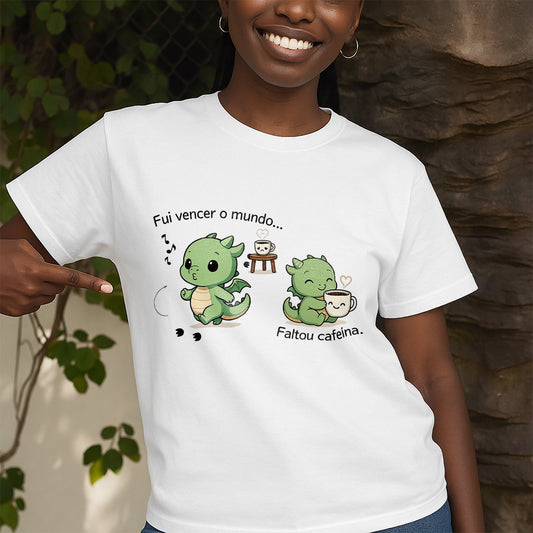 Fui vencer o mundo. Faltou cafeína.