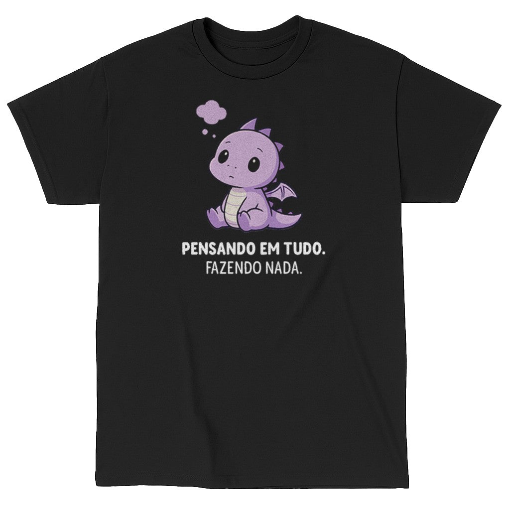 PENSANDO EM TUDO. FAZENDO NADA.