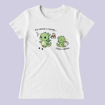 Fui vencer o mundo. Faltou cafeína.