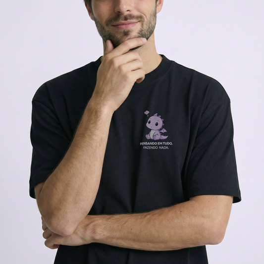 PENSANDO EM TUDO. FAZENDO NADA.