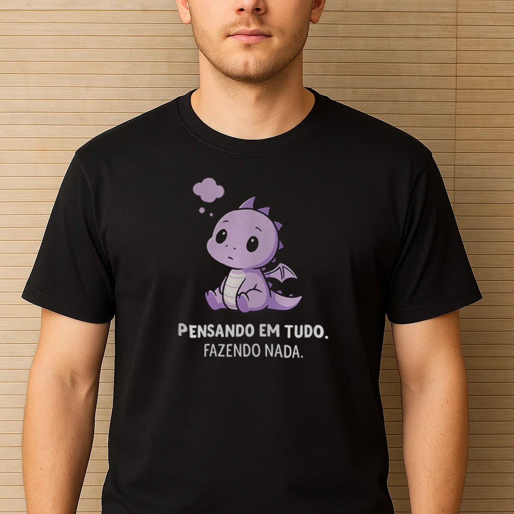 PENSANDO EM TUDO. FAZENDO NADA.
