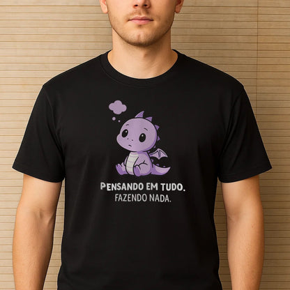 PENSANDO EM TUDO. FAZENDO NADA.