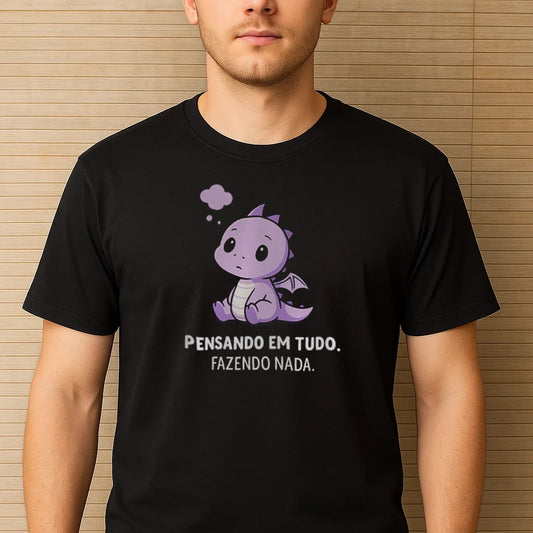 PENSANDO EM TUDO. FAZENDO NADA.